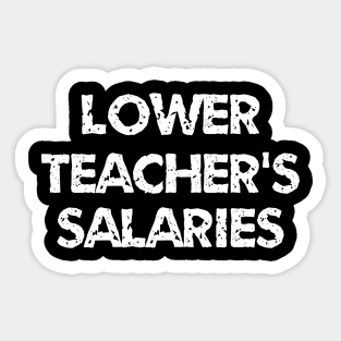 Lower teacher's salaries Sticker